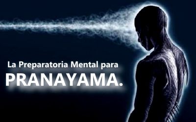 Practicar Pranayama. La Preparatoria Mental para Pranayama